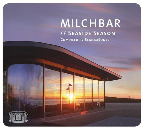 Blank & Jones - MILCHBAR // SEASIDE SEASON *DELUXE EDITION*